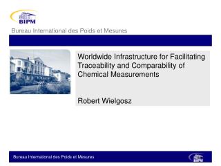 Worldwide Infrastructure for Facilitating Traceability and Comparability of Chemical Measurements