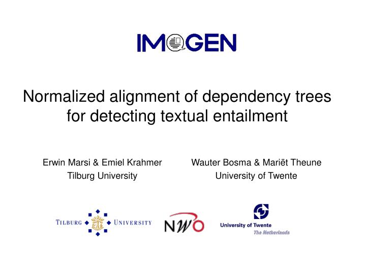 normalized alignment of dependency trees for detecting textual entailment