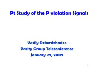 Pt Study of the P violation Signals