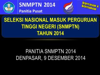 panitia snmptn 2014 denpasar 9 desember 2014