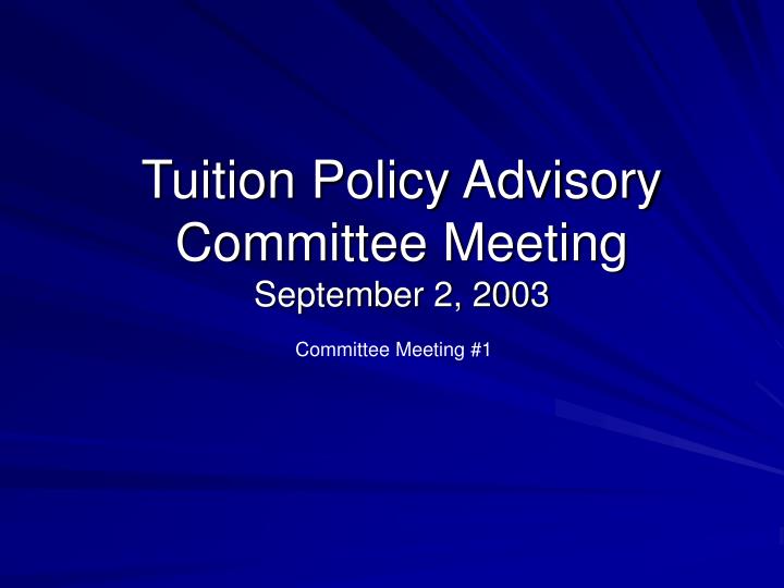tuition policy advisory committee meeting september 2 2003