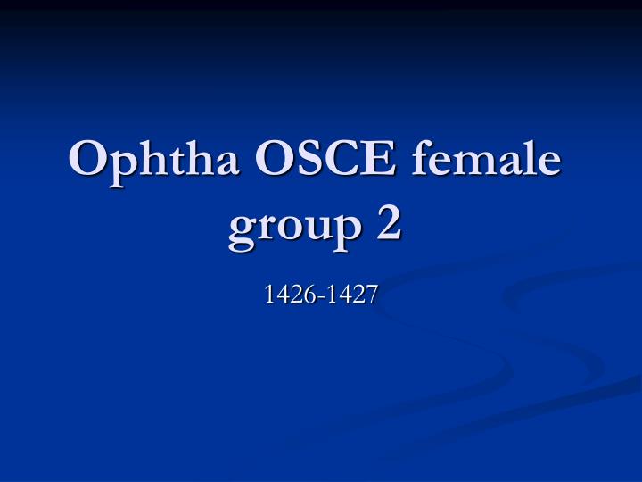 ophtha osce female group 2