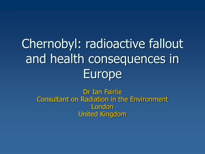 chernobyl radioactive fallout and health consequences in europe