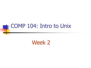 COMP 104: Intro to Unix