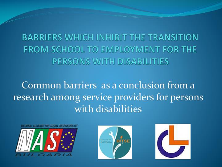 barriers which inhibit the transition from school to employment for the persons with disabilities
