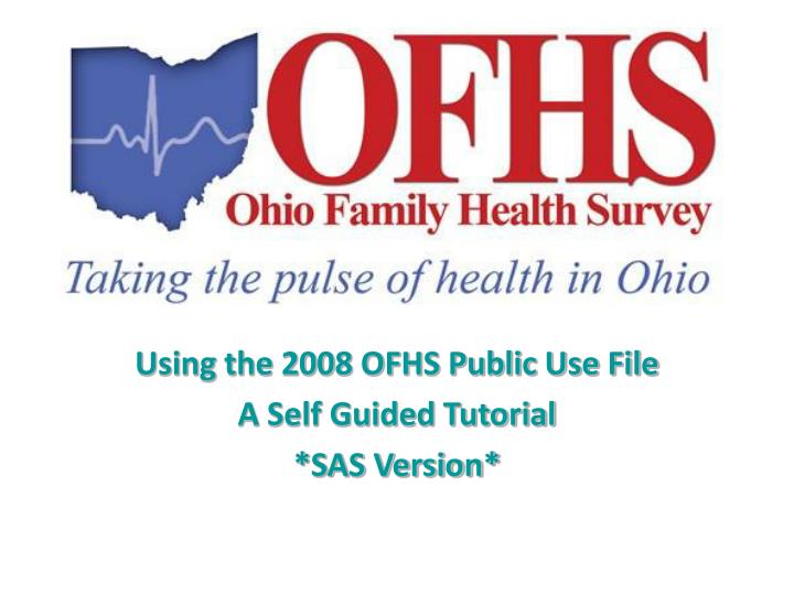 using the 2008 ofhs public use file a self guided tutorial sas version