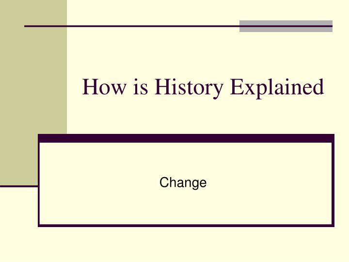how is history explained