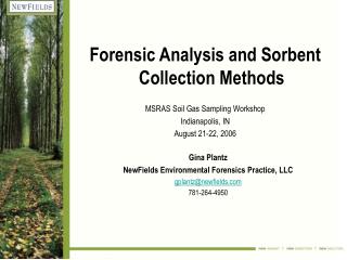 Forensic Analysis and Sorbent Collection Methods MSRAS Soil Gas Sampling Workshop Indianapolis, IN