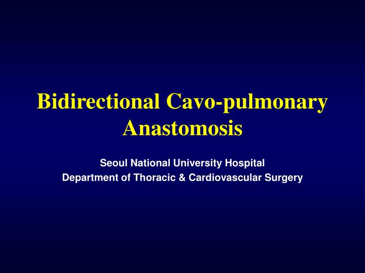 bidirectional cavo pulmonary anastomosis