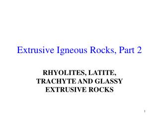 Extrusive Igneous Rocks, Part 2