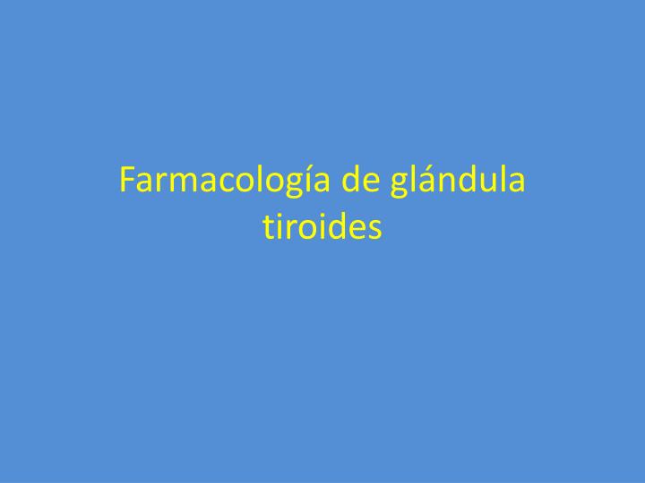 farmacolog a de gl ndula tiroides