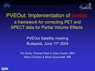 PVEOut Satellite meeting Budapest, June 11 th 2004 Tim Dyrby, Thomas Rask &amp; Claus Svarer, NRU