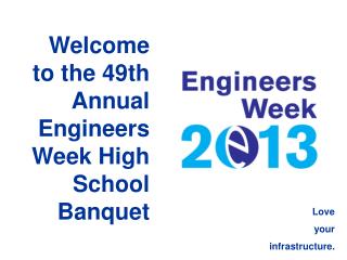 Welcome to the 49th Annual Engineers Week High School Banquet