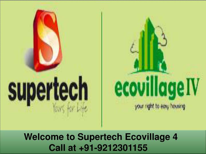welcome to supertech ecovillage 4 call at 91 9212301155