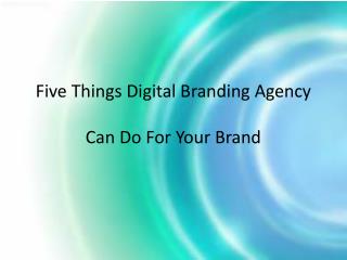 05 Things Digital Branding Agency Can Do For Your Brand