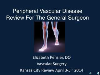 Peripheral Vascular Disease Review For The General Surgeon