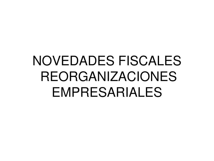 novedades fiscales reorganizaciones empresariales