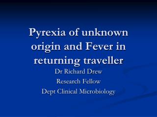 Pyrexia of unknown origin and Fever in returning traveller