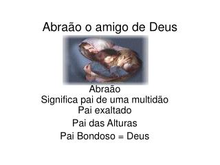 abra o o amigo de deus