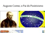 Auguste Comte, o Pai do Positivismo - slide 1