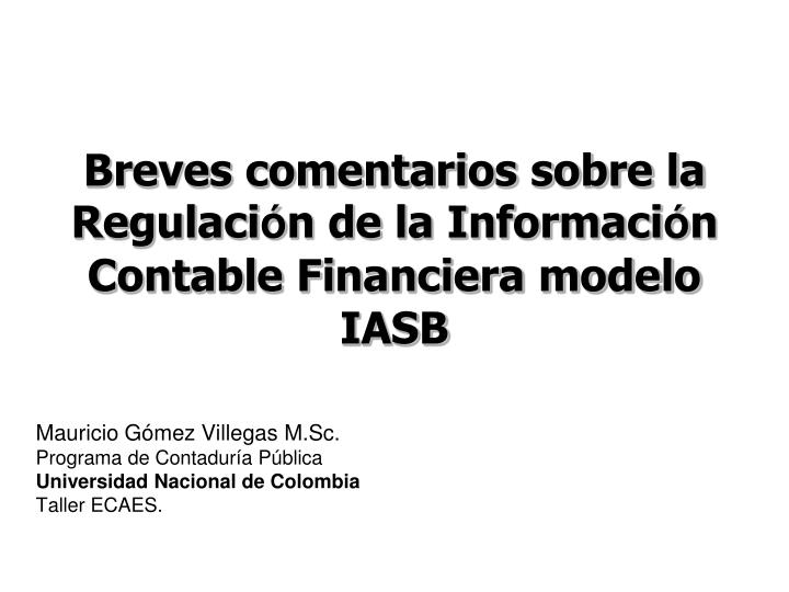 breves comentarios sobre la regulaci n de la informaci n contable financiera modelo iasb