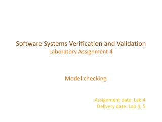 Model checking Assignment date: Lab 4 Delivery date: Lab 4, 5