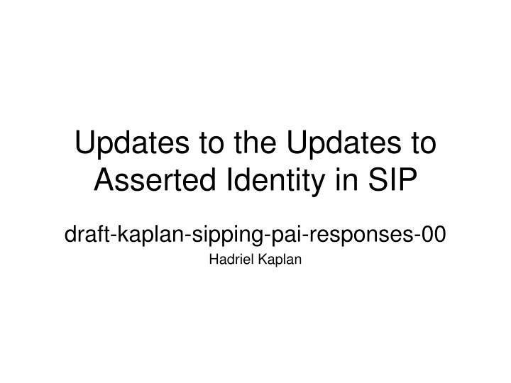 updates to the updates to asserted identity in sip