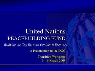 UNITED NATIONS Peacebuilding Support Office
