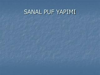 sanal puf yapimi
