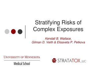 Stratifying Risks of Complex Exposures Kendall B. Wallace, Gilman D. Veith &amp; Elisaveta P. Petkova