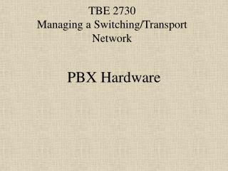 TBE 2730 Managing a Switching/Transport Network