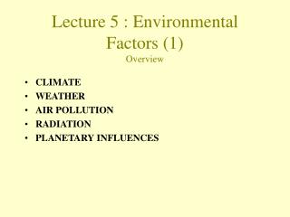 Lecture 5 : Environmental Factors (1) Overview