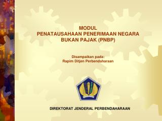 modul penatausahaan penerimaan negara bukan pajak pnbp disampaikan pada rapim ditjen perbendaharaan