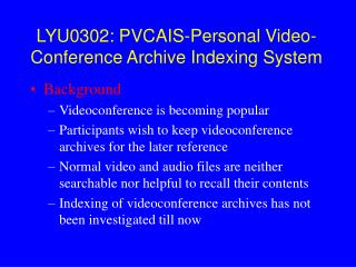 LYU0302: PVCAIS-Personal Video-Conference Archive Indexing System
