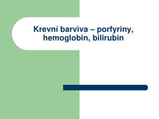 Krevn í barviva – porfyriny, hemoglobin, bilirubin