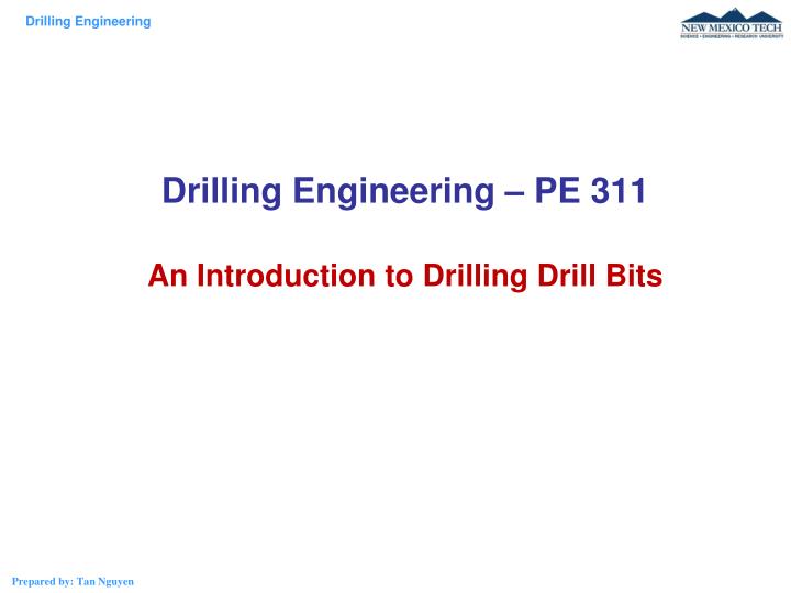 drilling engineering pe 311 an introduction to drilling drill bits