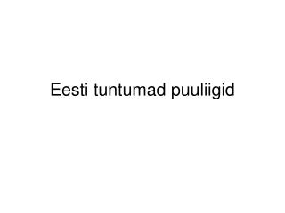 eesti tuntumad puuliigid