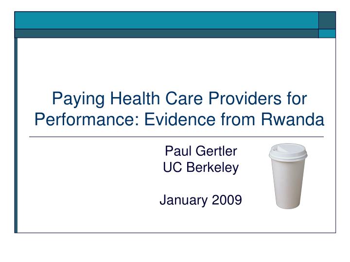 paying health care providers for performance evidence from rwanda