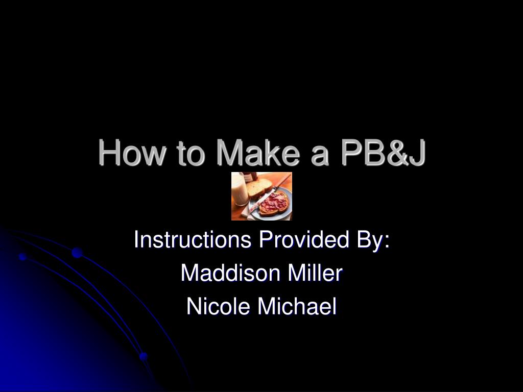 PPT - How to Make a PB&J PowerPoint Presentation, free download - ID ...