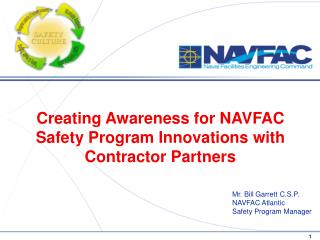 Mr. Bill Garrett C.S.P. NAVFAC Atlantic Safety Program Manager