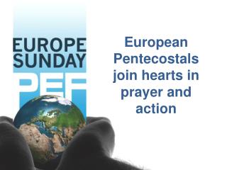 European Pentecostals join hearts in prayer and action
