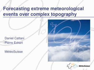 Forecasting extreme meteorological events over complex topography