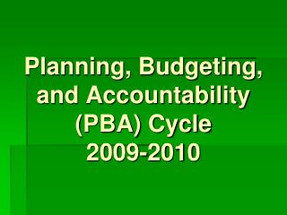 Planning, Budgeting, and Accountability (PBA) Cycle 2009-2010