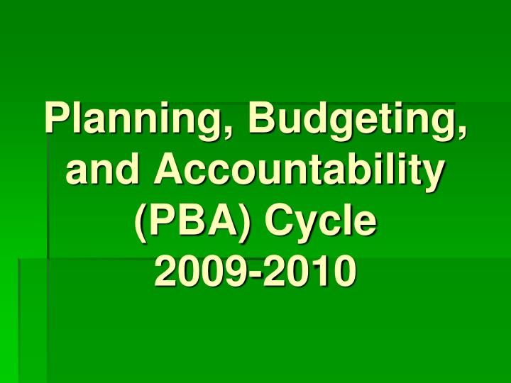 planning budgeting and accountability pba cycle 2009 2010