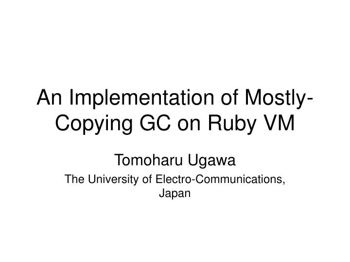 an implementation of mostly copying gc on ruby vm