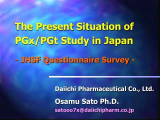 The Present Situation of PGx/PGt Study in Japan - JHSF Q uestionnaire Survey -