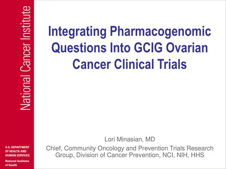 integrating pharmacogenomic questions into gcig ovarian cancer clinical trials