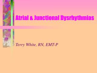 Atrial &amp; Junctional Dysrhythmias