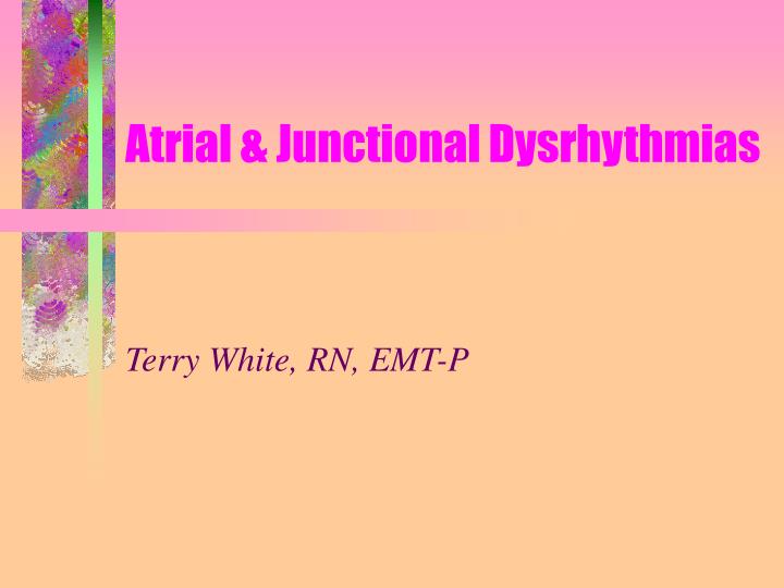 atrial junctional dysrhythmias