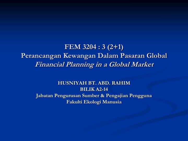 fem 3204 3 2 1 perancangan kewangan dalam pasaran global financial planning in a global market